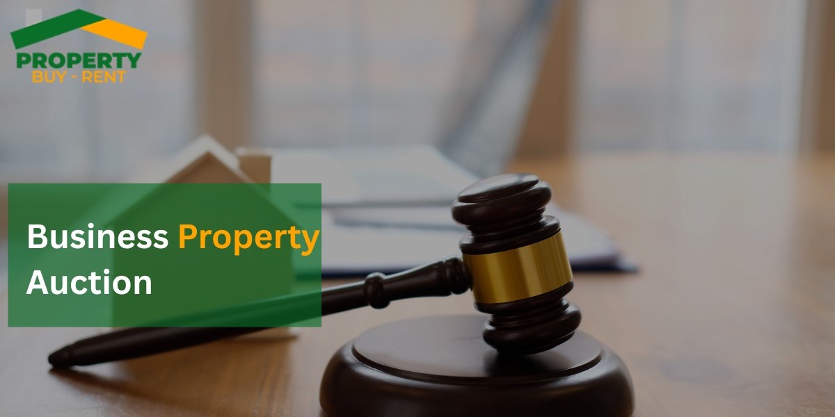 The Ultimate Guide to Business Property Auction with Property Buy Rent UK