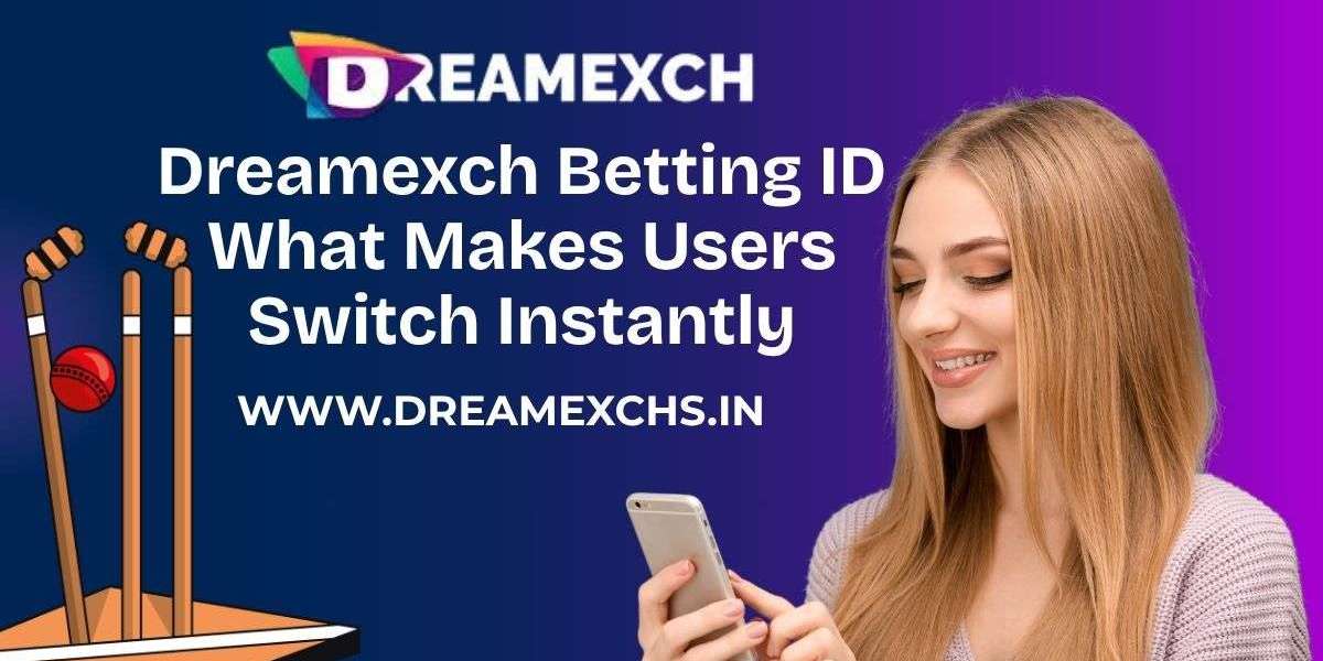 Dreamexch Betting ID: What Makes Users Switch Instantly