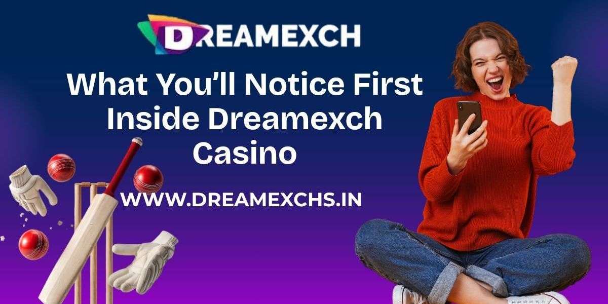 What You’ll Notice First Inside Dreamexch Casino