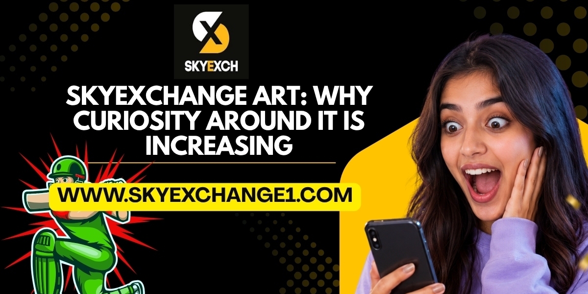 Skyexchange Art: Why Curiosity Around It Is Increasing
