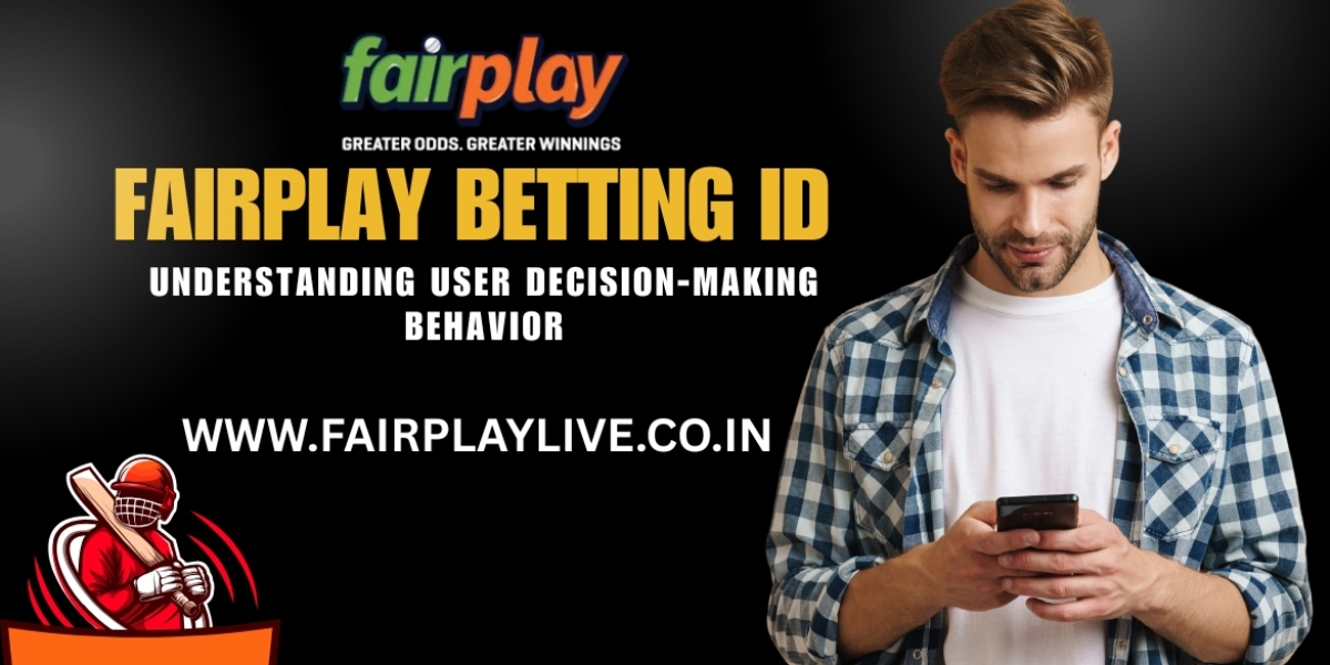 Fairplay Betting ID: Understanding User Decision-Making Behavior