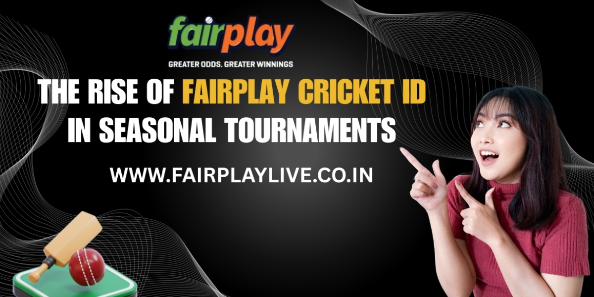 The Rise of Fairplay Cricket ID in Seasonal Tournaments