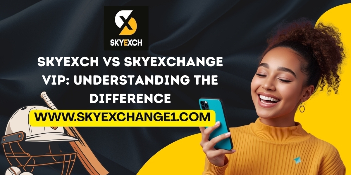 Skyexch vs Skyexchange VIP: Understanding the Difference