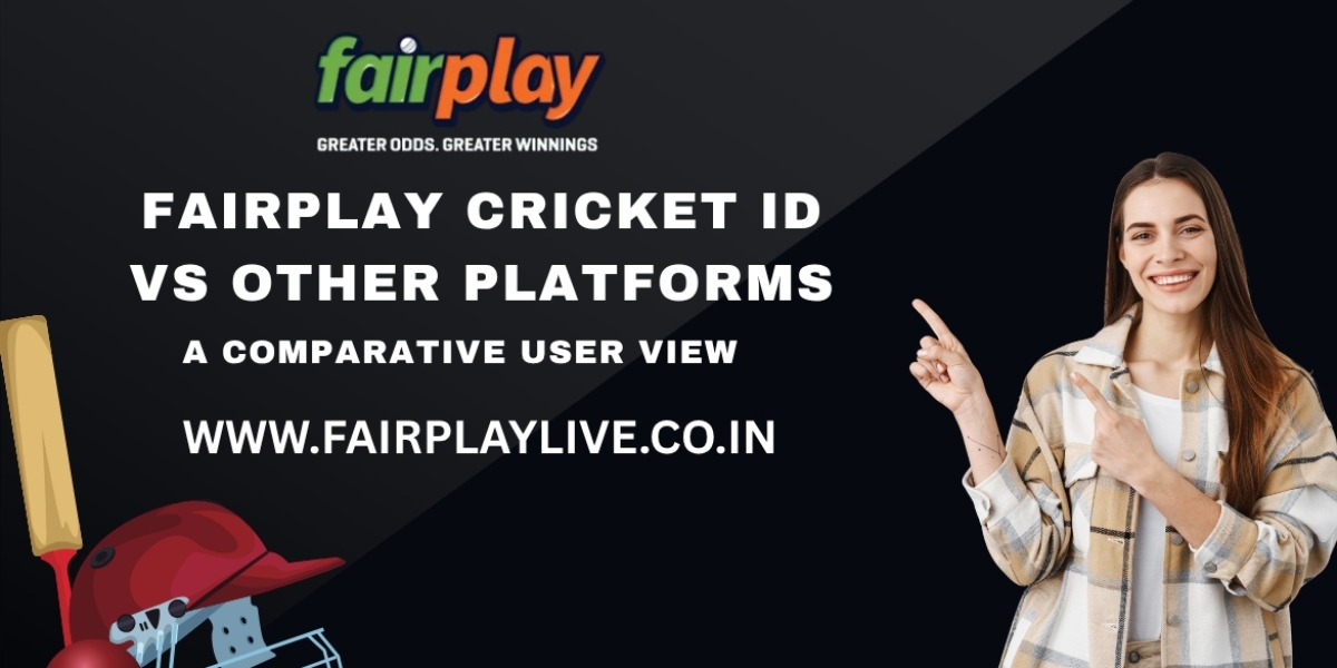 Fairplay Cricket ID vs Other Platforms: A Comparative User View
