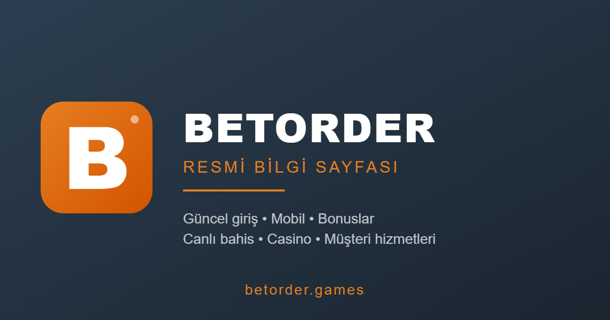 Betorder - Güvenilir Bahis ve Casino Platformu | Resmi Bilgi