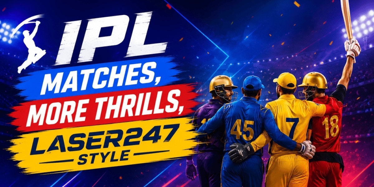 IPL Matches, More Thrills, Laser247 Styles