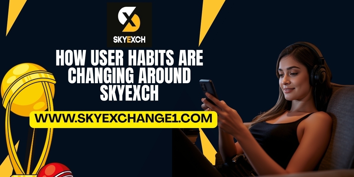 How User Habits Are Changing Around Skyexch