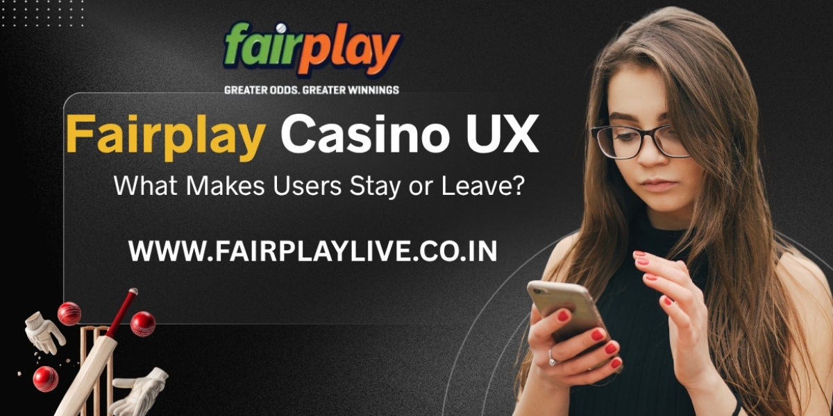 Fairplay Casino UX: What Makes Users Stay or Leave?