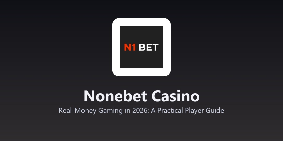 Nonebet Casino - Real-Money Gaming in 2026: A Practical Player Guide