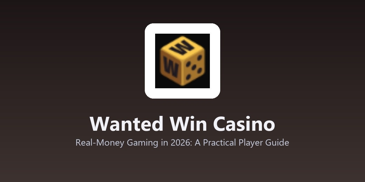 Wanted Win Casino - Real-Money Gaming in 2026: A Practical Player Guide