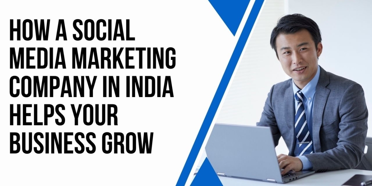 How a Social Media Marketing Company in India Helps Your Business Grow