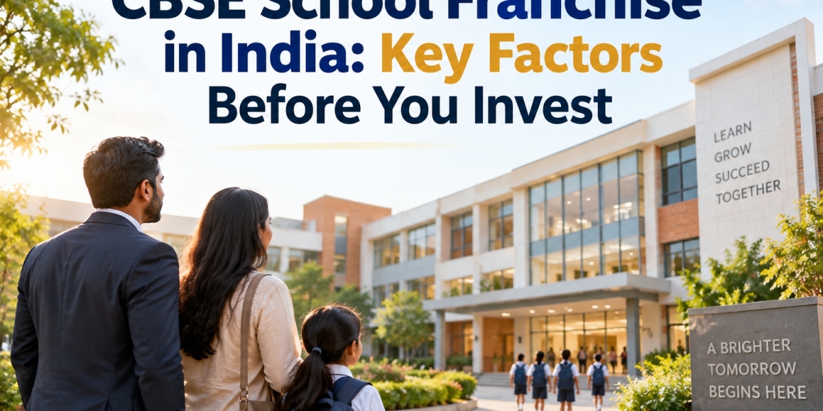 CBSE School Franchise in India: Key Factors Before You Invest