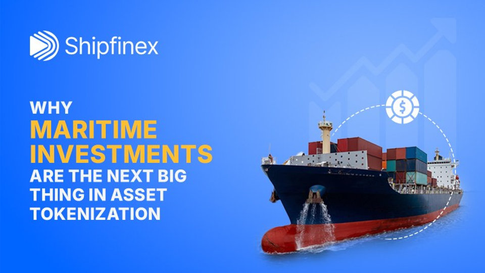 Maritime Investments [Asset Tokenization Guide 2026] | Shipfinex