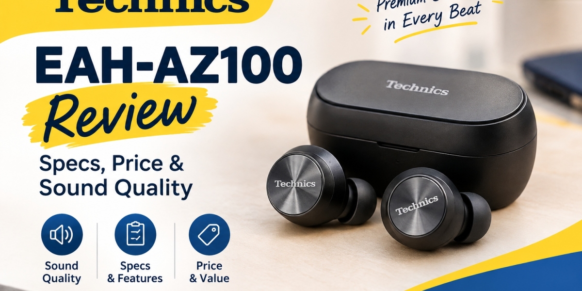 Technics EAH-AZ100 Review: Specs, Price & Sound Quality