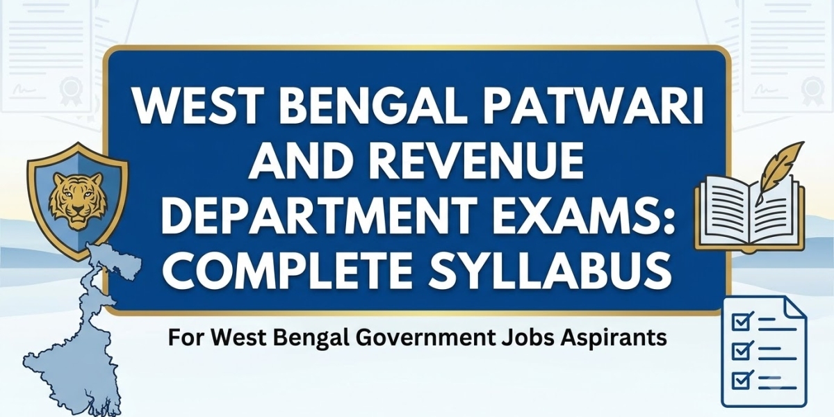 West Bengal Patwari and Revenue Department Exams: Complete Syllabus for West Bengal Government Jobs Aspirants