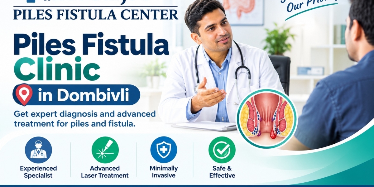 Piles Fistula Clinic in Dombivli – Expert Care & Treatment